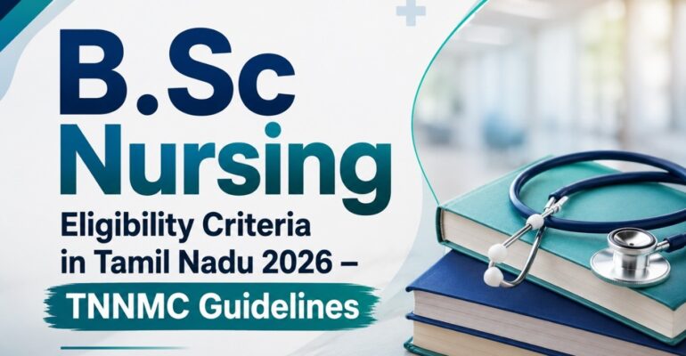 B.Sc Nursing Eligibility Criteria in Tamil Nadu 2026 — TNNMC Guidelines